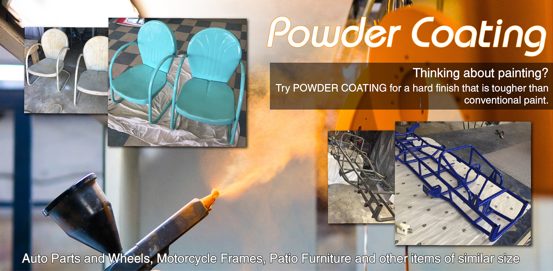Powder coating for automotive frames and parts, patio furniture, and more.